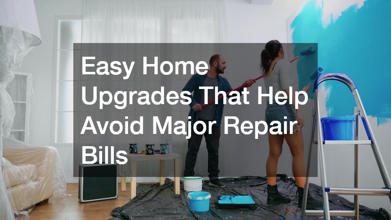 Easy Home Upgrades That Help Avoid Major Repair Bills